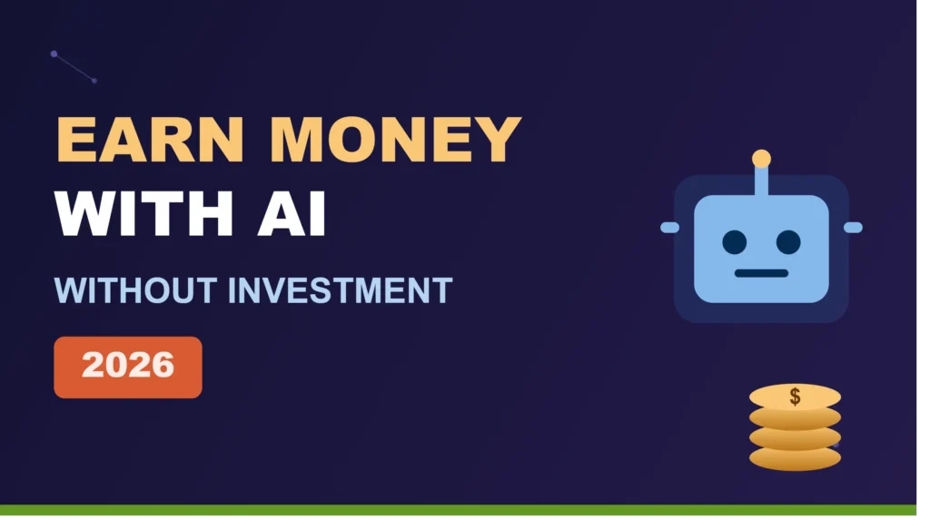 Earn Money with AI Without Investment in 2026Earn Money with AI Without Investment in 2026